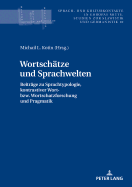 Wortschaetze Und Sprachwelten: Beitraege Zu Sprachtypologie, Kontrastiver Wort- Bzw. Wortschatzforschung Und Pragmatik