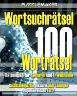 Wortsuchrtsel -100 Wortrtsel. Rtselspa fr Senioren und Erwachsene: Buchstabenpuzzle inklusive aller Lsungen Allgemeinwissen Teil 2