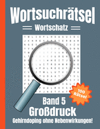 Wortsuchrtsel Grodruck: Gehirndoping ohne Nebenwirkungen - 100 knifflige Buchstabenrtsel fr Kinder, Erwachsene und Senioren, erhht spielerisch den Wortschatz (Band 5)