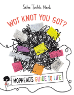Wot Knot You Got?: Mophead's Guide to Life