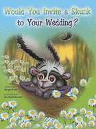 Would You Invite a Skunk to Your Wedding?