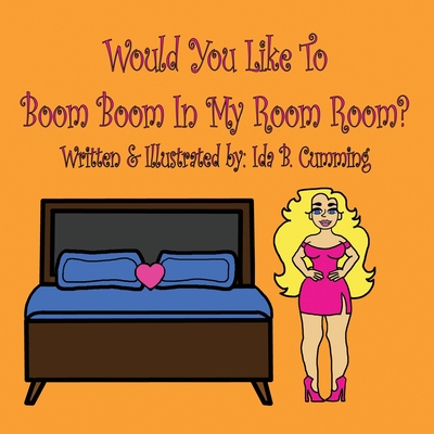 Would You Like To Boom Boom In My Room Room? - Cumming, Ida B