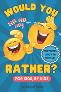 Would You Rather? 350 Hilarious Questions to Make Kids 8-12 Laugh-Out-Loud!: For Kids and By Kids