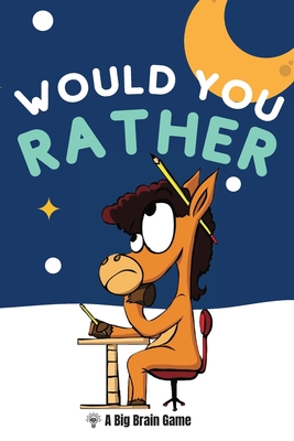 Would You Rather: A Big Brain Game - Brown, P a