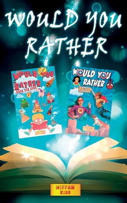 Would you Rather Book for Kids - 2 BOOKS IN 1: Would you rather (Superheroes and Superpowers Edition) + Would You Rather The Hilarious World. Enter a Hilarious World Full of Funny Questions, Silly Situations and Challenging Choices for Kids and the... - Wiffan Kids