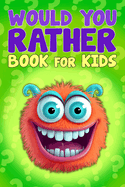 Would You Rather Book For Kids: 300+ Funny, Silly, and Challenging Questions That Make You Laugh Interactive Family-Friendly Activity for Girls, Boys, Teens, Tweens, and Adults (Kids Ages 7-9, Ages 10-12)