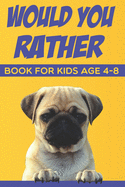 would you rather book for kids age 4-8: funny would you rather questions for kids and family
