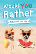 Would You Rather Book for Kids: Gamebook for Kids with 200+ Hilarious Silly Questions to Make You Laugh! Including Funny Bonus Trivias: Fun Scenarios For Family, Groups, and Kids Ages 6, 7, 8, 9, 10, 11, 12 + (Family Edition Laugh Challenge!)