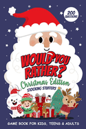 Would You Rather Christmas Edition: Holiday Stocking Stuffers, Game Book for Kids, Teens and Adults