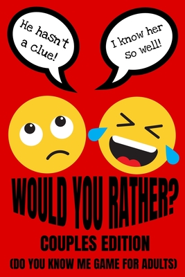 Would You Rather Couples Edition (Do You Know Me Game For Adults): Fun Conversation Starters And Relationship Questions (Romantic Love Edition) Valentines And Anniversary Gift Ideas - Press, Play with Me