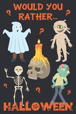 Would You Rather? Halloween: 200 Spooky and Silly Questions For Fun Family Games For All Ages - Smart, Alex