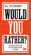 Would You Rather?: The Perfect Family Game Book For Kids (6-12) and Grown-Up Kids Alike! Filled With Hilarious Choices, Mind-Blowing Situations and Ridiculous Challenges