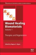 Wound Healing Biomaterials - Volume 1: Therapies and Regeneration