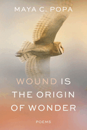 Wound Is the Origin of Wonder: Poems