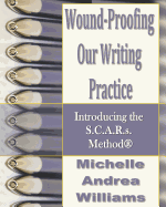 Wound-Proofing Our Writing Practice: Introducing the S.C.A.R.S. Method