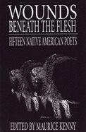 Wounds Beneath the Flesh: Fifteen Native American Poets