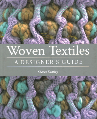 Woven Textiles: A Designer's Guide - Kearley, Sharon