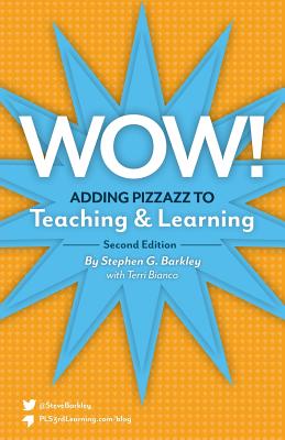 Wow! Adding Pizzazz to Teaching and Learning, Second Edition - Barkley, Stephen G, and Bianco, Terri