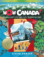 Wow Canada!: Exploring This Land from Coast to Coast to Coast - Bowers, Vivien