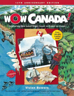 Wow Canada!: Exploring This Land from Coast to Coast to Coast