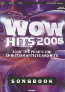 Wow Hits 2005 Songbook: 30 of the Year's Top Christian Artists and Hits