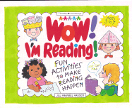 Wow! I'm Reading: Fun Activities to Make Reading Happen