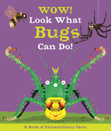 Wow! Look What Bugs Can Do!