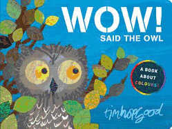 WOW! Said the Owl: A first book of colours