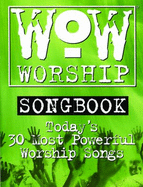 Wow Worship Songbook (Today's 30 Most Powerful Worship Songs): The Green Book (Piano/Vocal/Chords)