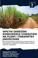 Wplyw Okresw Konkurencji Chwastw Na Plony I Parametry Jako ciowe