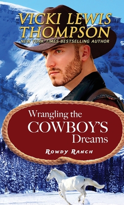 Wrangling the Cowboy's Dreams - Thompson, Vicki Lewis