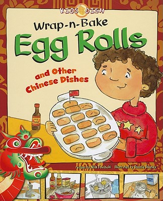 Wrap-N-Bake Egg Rolls: And Other Chinese Dishes - Fauchald, Nick