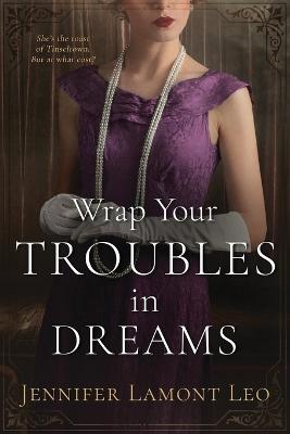 Wrap Your Troubles in Dreams - Leo, Jennifer Lamont