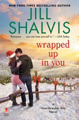 Wrapped Up in You: A Heartbreaker Bay Novel - Shalvis, Jill