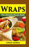 Wraps: The Ultimate Recipe Book