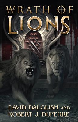 Wrath of Lions - Dalglish, David, and Duperre, Robert J