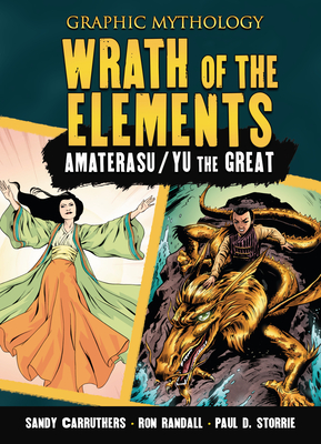 Wrath of the Elements: The Legends of Amaterasu and Yu the Great - Storrie, Paul D