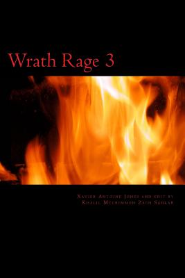 Wrath Rage 3: After the Knights of Wrath Defeat the Deathrain Family They Had Learn a War Was Coming to the Planet - Jones, Xavier Antoine