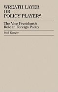 Wreath Layer or Policy Player?: The Vice President's Role in Foreign Affairs