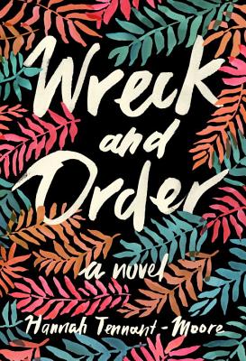 Wreck and Order - Tennant-Moore, Hannah