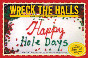 Wreck the Halls: Cake Wrecks Gets "Festive"
