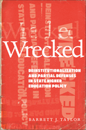 Wrecked: Deinstitutionalization and Partial Defenses in State Higher Education Policy