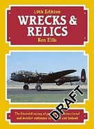 Wrecks & Relics 19th Edition: The biennial survey of preserved, instructional and derelict airframes in the UK and Ireland