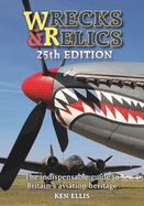 Wrecks & Relics 25th Edition: The indispensable guide to Britain's aviation heritage