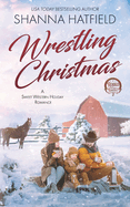 Wrestlin' Christmas: (A Sweet Western Holiday Romance)