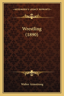 Wrestling (1890) - Armstrong, Walter, Sir