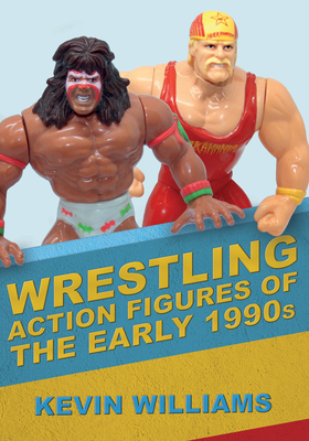 Wrestling Action Figures of the Early 1990s - Williams, Kevin