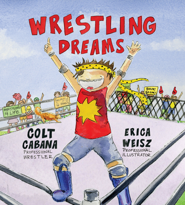 Wrestling Dreams - Cabana, Colt, and Weisz, Sam