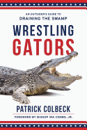 Wrestling Gators: An Outsider's Guide to Draining the Swamp
