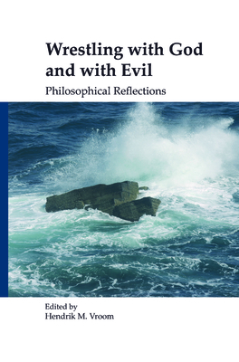 Wrestling with God and with Evil: Philosophical Reflections - Vroom, Hendrik M